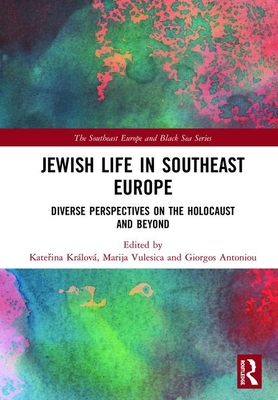 Cover of Jewish Life in Southeast Europe: Diverse Perspectives on the Holocaust and Beyond