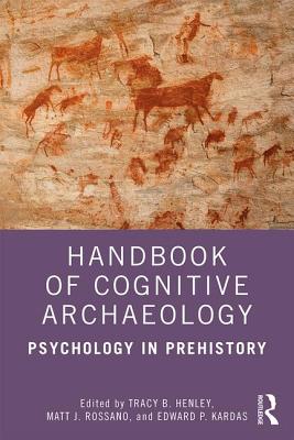 Cover of Handbook of Cognitive Archaeology: Psychology in Prehistory