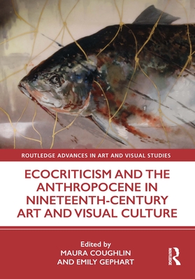 Cover of Ecocriticism and the Anthropocene in Nineteenth-Century Art and Visual Culture