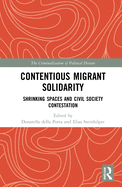 Cover of Contentious Migrant Solidarity: Shrinking Spaces and Civil Society Contestation