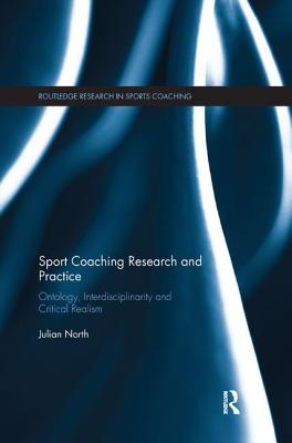 Cover of Sport Coaching Research and Practice: Ontology, Interdisciplinarity and Critical Realism