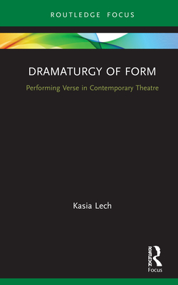 Cover of Dramaturgy of Form: Performing Verse in Contemporary Theatre