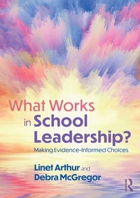 Cover of What Works in School Leadership?: Making Evidence-Informed Choices