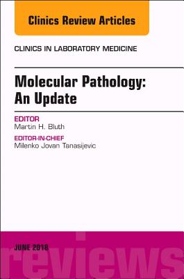Cover of Molecular Pathology: An Update, an Issue of the Clinics in Laboratory Medicine: Volume 38-2