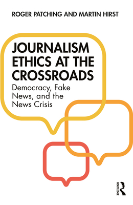 Cover of Journalism Ethics at the Crossroads: Democracy, Fake News, and the News Crisis