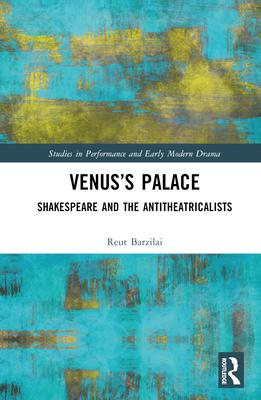 Cover of Venus's Palace: Shakespeare and the Antitheatricalists