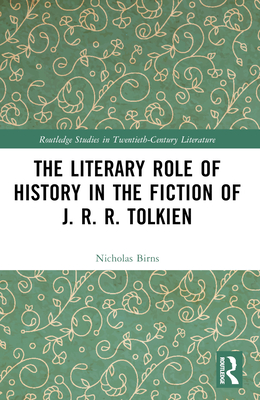 Cover of The Literary Role of History in the Fiction of J. R. R. Tolkien
