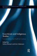 Cover of Ecocriticism and Indigenous Studies: Conversations from Earth to Cosmos