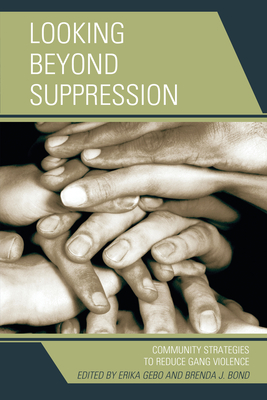 Cover of Looking Beyond Suppression: Community Strategies to Reduce Gang Violence