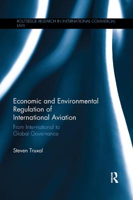 Cover of Economic and Environmental Regulation of International Aviation: From Inter-National to Global Governance