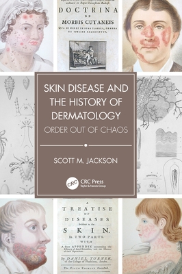 Cover of Skin Disease and the History of Dermatology: Order out of Chaos
