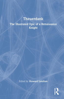 Cover of Theuerdank: The Illustrated Epic of a Renaissance Knight