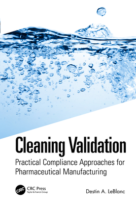 Cover of Cleaning Validation: Practical Compliance Approaches for Pharmaceutical Manufacturing