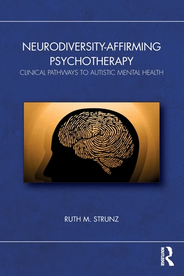 Cover of Neurodiversity-Affirming Psychotherapy: Clinical Pathways to Autistic Mental Health