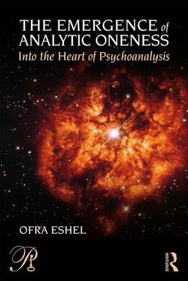Cover of The Emergence of Analytic Oneness: Into the Heart of Psychoanalysis