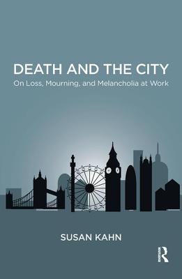 Cover of Death and the City: On Loss, Mourning, and Melancholia at Work