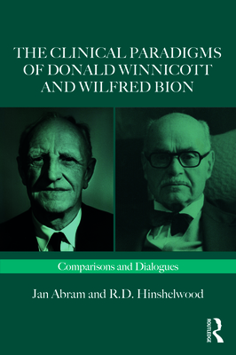 Cover of The Clinical Paradigms of Donald Winnicott and Wilfred Bion: Comparisons and Dialogues