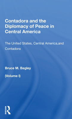 Cover of Contadora and the Diplomacy of Peace in Central America: Volume I: The United States, Central America, and Contadora