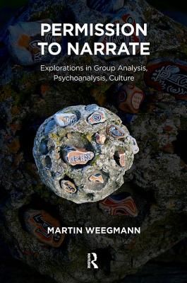 Cover of Permission to Narrate: Explorations in Group Analysis, Psychoanalysis, Culture