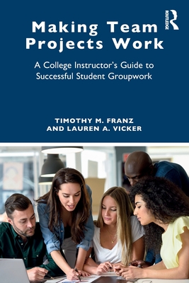 Cover of Making Team Projects Work: A College Instructor's Guide to Successful Student Groupwork