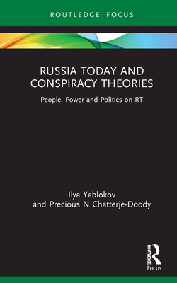 Cover of Russia Today and Conspiracy Theories: People, Power and Politics on Rt