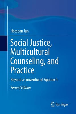 Cover of Social Justice, Multicultural Counseling, and Practice: Beyond a Conventional Approach