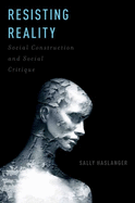 Cover of Resisting Reality: Social Construction and Social Critique