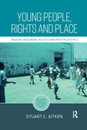 Cover of Young People, Rights and Place: Erasure, Neoliberal Politics and Postchild Ethics