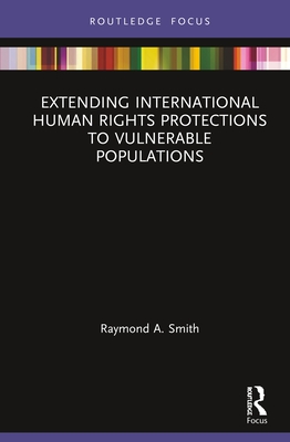 Cover of Extending International Human Rights Protections to Vulnerable Populations