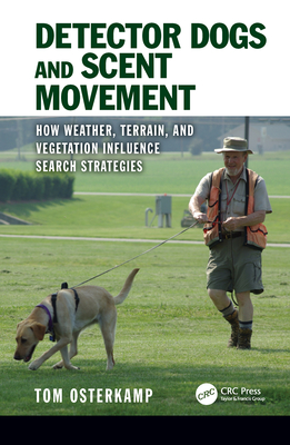 Cover of Detector Dogs and Scent Movement: How Weather, Terrain, and Vegetation Influence Search Strategies