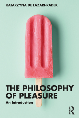 Cover of The Philosophy of Pleasure: An Introduction