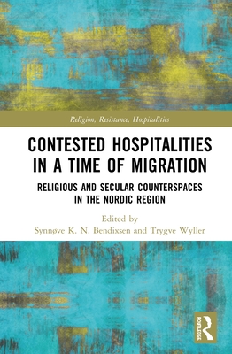 Cover of Contested Hospitalities in a Time of Migration: Religious and Secular Counterspaces in the Nordic Region