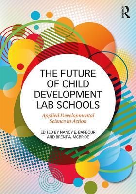 Cover of The Future of Child Development Lab Schools: Applied Developmental Science in Action