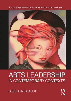 Cover of Arts Leadership in Contemporary Contexts