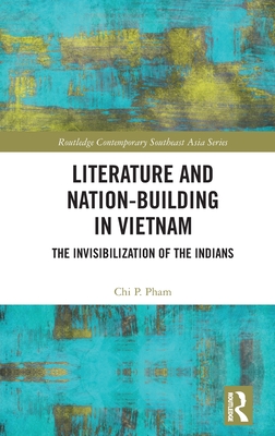 Cover of Literature and Nation-Building in Vietnam: The Invisibilization of the Indians
