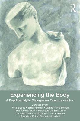 Cover of Experiencing the Body: A Psychoanalytic Dialogue on Psychosomatics