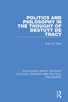 Cover of Politics and Philosophy in the Thought of Destutt de Tracy
