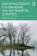 Cover of Autoethnography for Librarians and Information Scientists