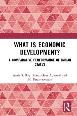 Cover of What Is Economic Development?: A Comparative Performance of Indian States