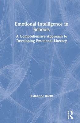 Cover of Emotional Intelligence in Schools: A Comprehensive Approach to Developing Emotional Literacy