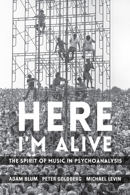 Cover of Here I'm Alive: The Spirit of Music in Psychoanalysis