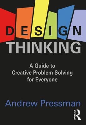 Cover of Design Thinking: A Guide to Creative Problem Solving for Everyone