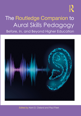 Cover of The Routledge Companion to Aural Skills Pedagogy: Before, In, and Beyond Higher Education