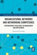 Cover of Organizational Networks and Networking Competence: Contemporary Challenges in Management and Employment