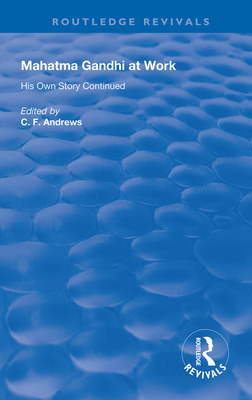Cover of Mahatma Gandhi At Work: His Own Story Continued