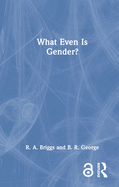 Cover of What Even Is Gender?
