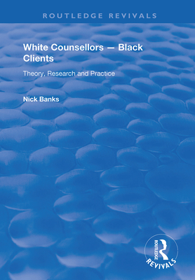 Cover of White Counsellors - Black Clients: Theory, Research and Practice