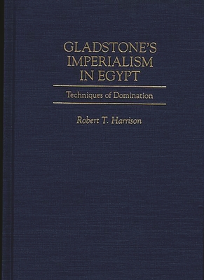 Cover of Gladstone's Imperialism in Egypt: Techniques of Domination