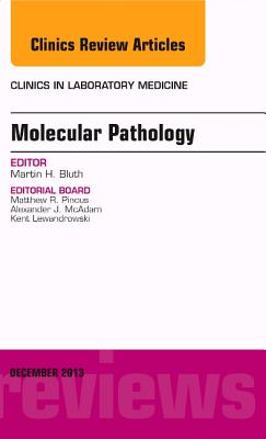 Cover of Molecular Pathology, an Issue of Clinics in Laboratory Medicine: Volume 33-4