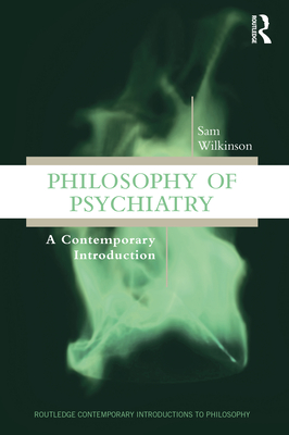 Cover of Philosophy of Psychiatry: A Contemporary Introduction